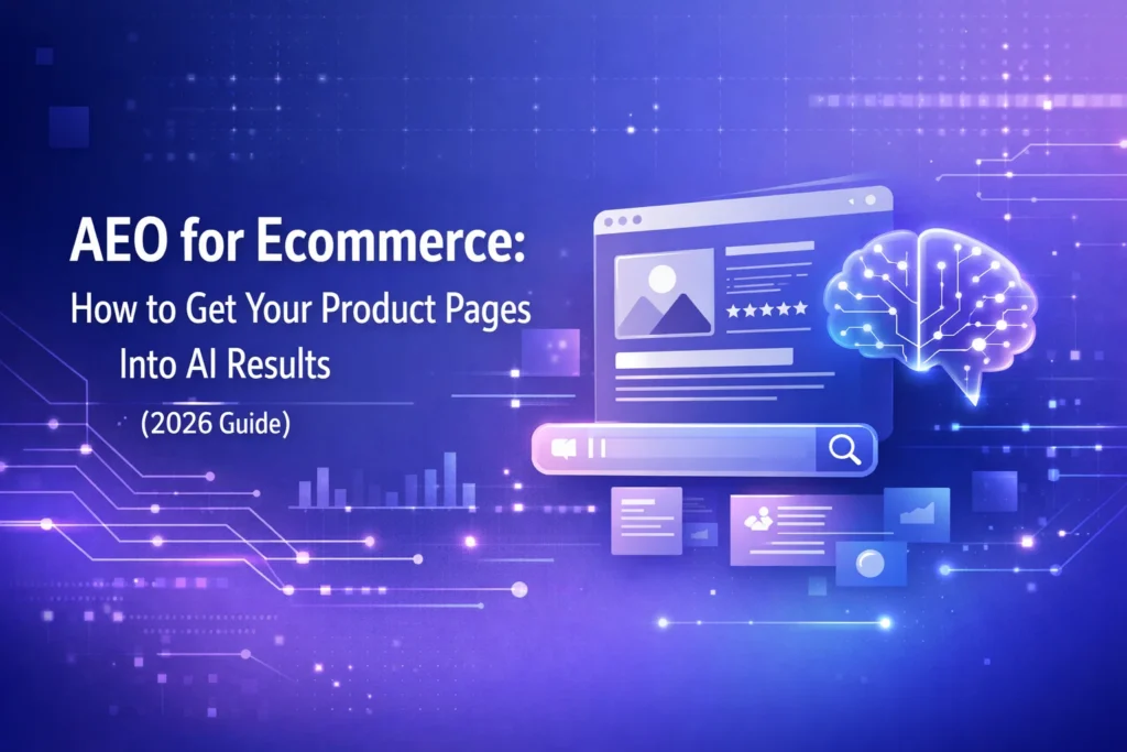 AEO for Ecommerce: How to Get Your Product Pages Into AI Results (2026 Guide)